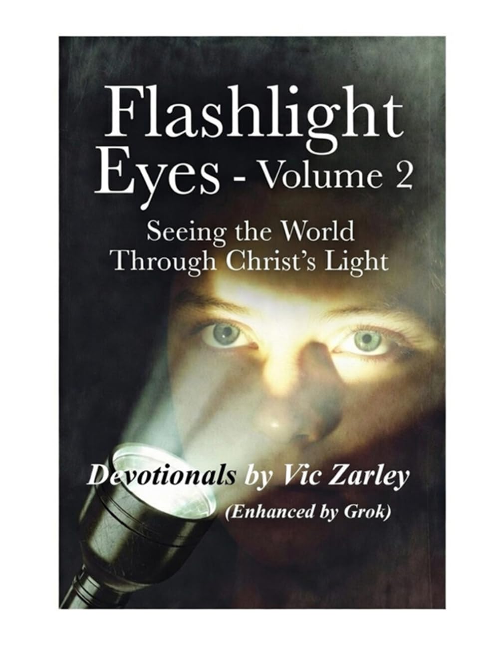 Flashlight Eyes - Volume 2: Seeing the World Through Christ's Light (Flashlight Eyes Devotionals)
