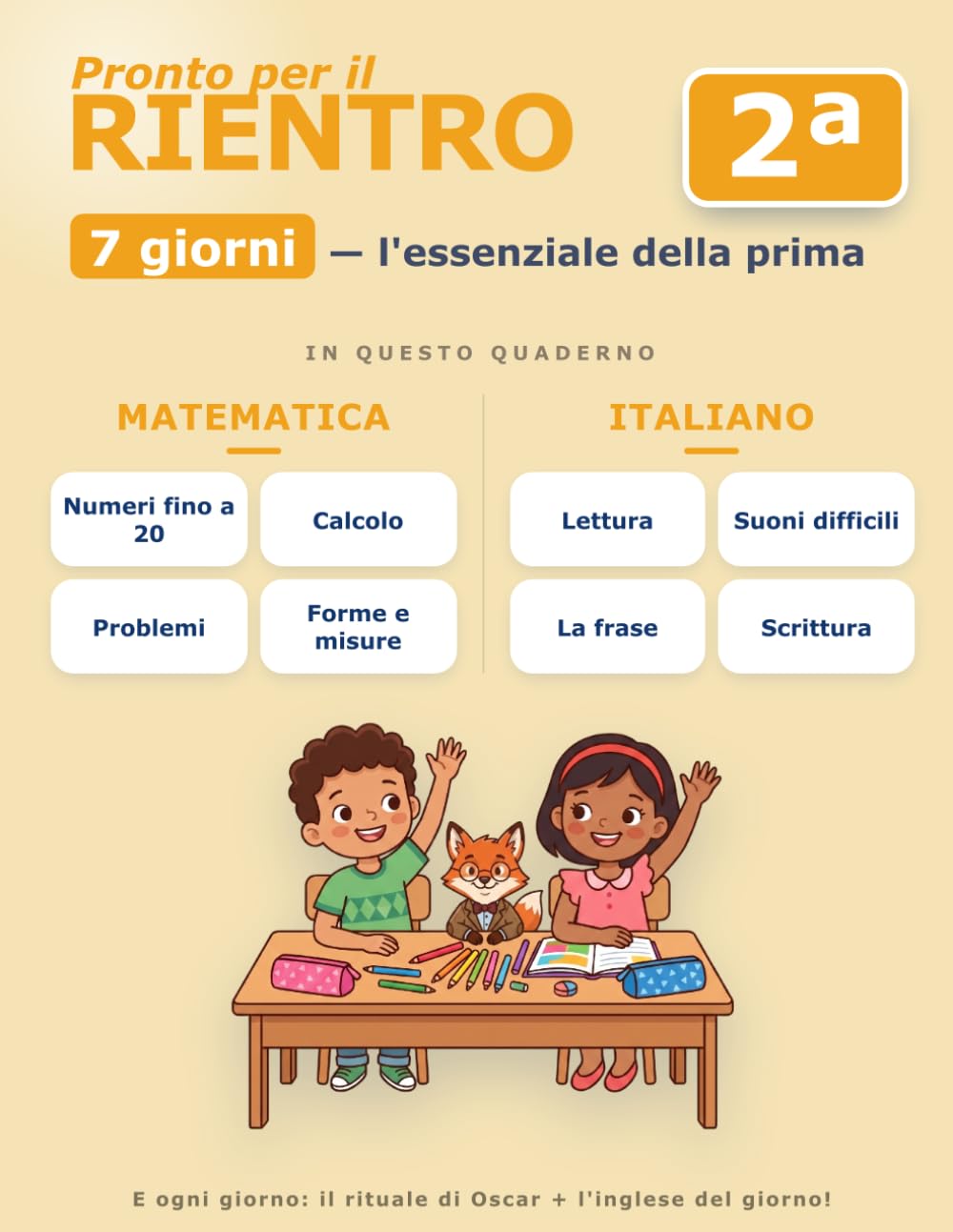 Libro delle Vacanze a Colori — Dalla 1ª alla 2ª Elementare in 7 Giorni: Ripassa la prima: italiano, matematica e inglese, tutto a colori · soluzioni per i genitori · Indicazioni nazionali