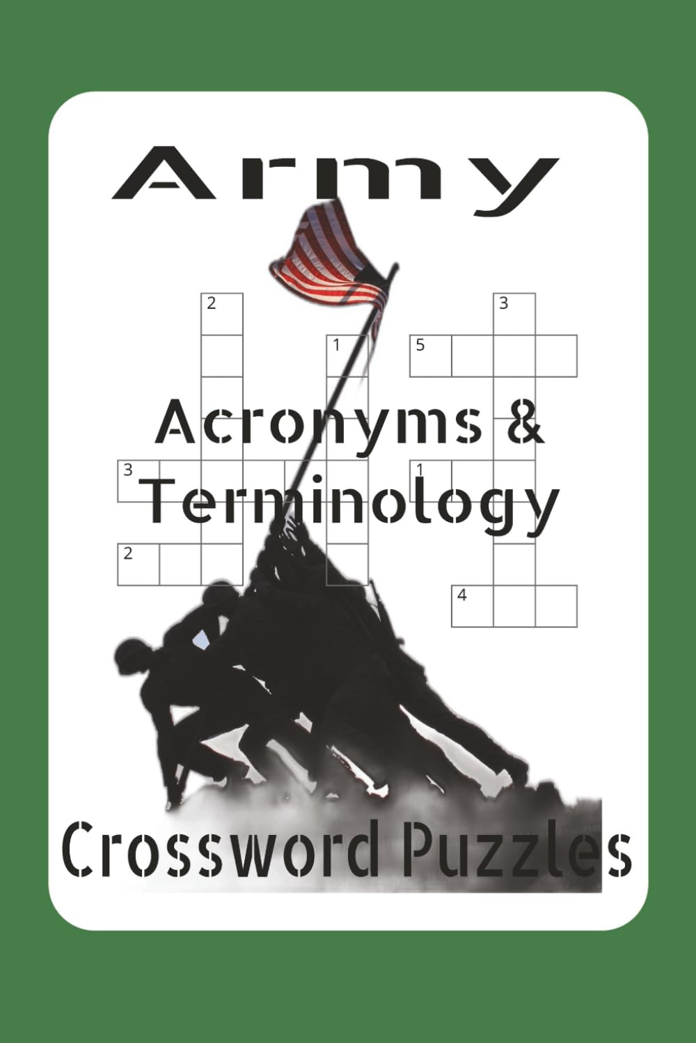 Army Acronyms & Terminology Crossword Puzzles: Crossword Puzzles with Easy to Read about Army Acronyms, and Terminology and More | 6x9 inches, 102 ... Future Soldiers, and Military Enthusiast
