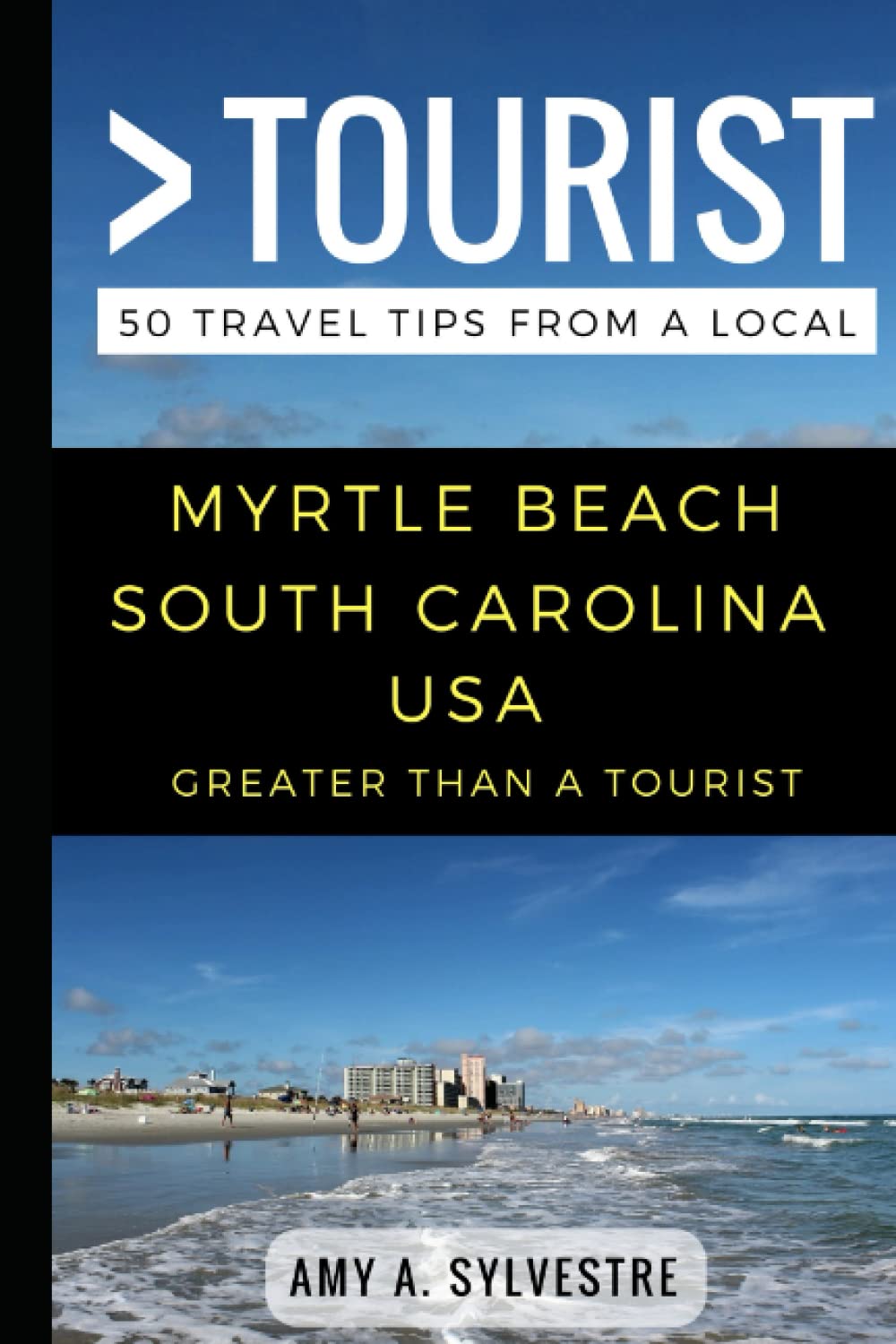 Greater Than a Tourist – Myrtle Beach South Carolina USA: 50 Travel Tips from a Local: 2 (Greater Than a Tourist North America & Caribbean Series)