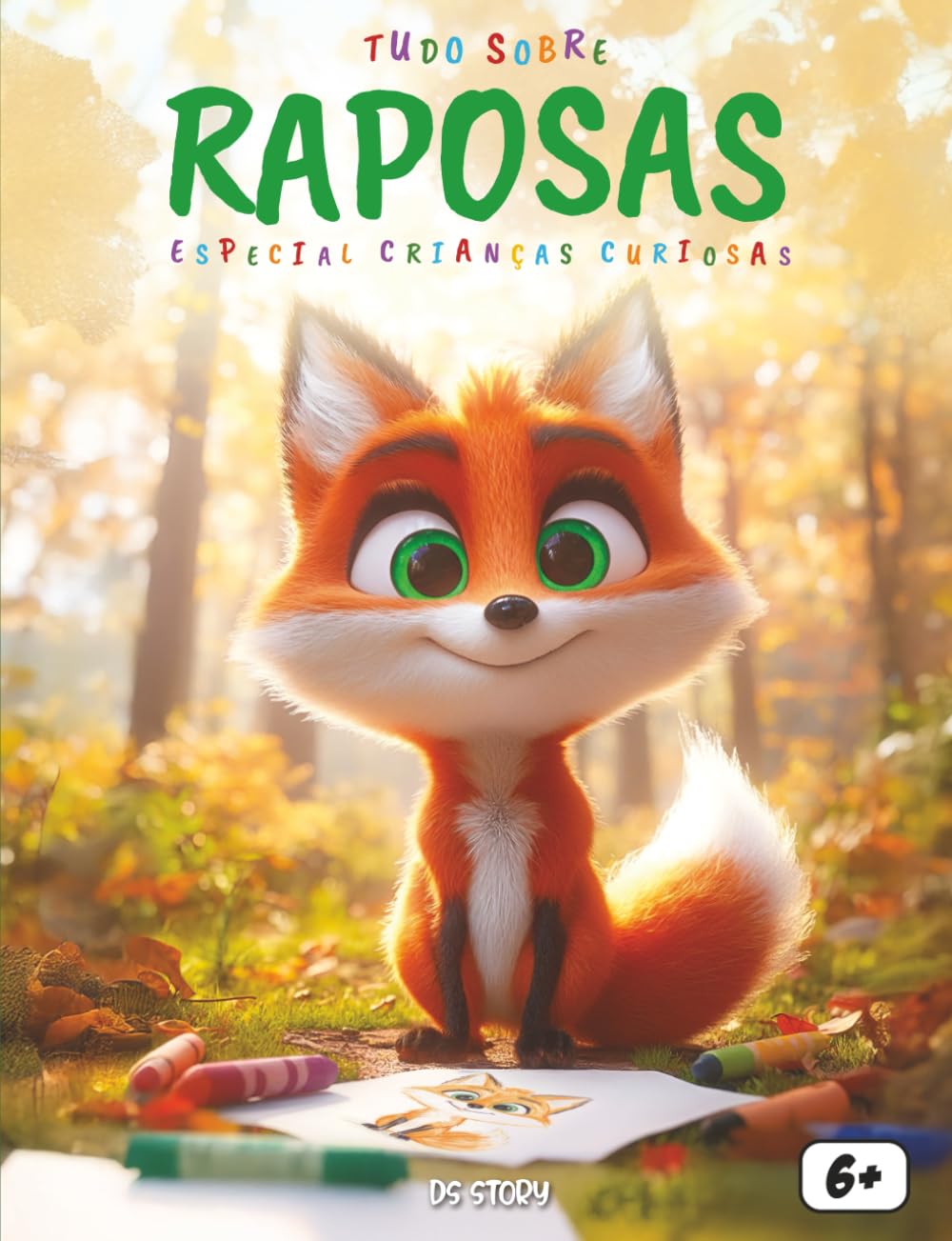 Tudos sobre as Raposas! Especial para crianças curiosas: Descubra o mundo fascinante das raposas com aventuras, curiosidades, histórias e atividades divertidas para crianças!
