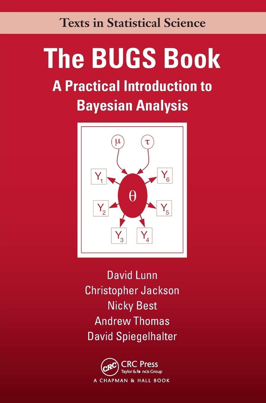 The BUGS Book: A Practical Introduction to Bayesian Analysis (Chapman & Hall/CRC Texts in Statistical Science)