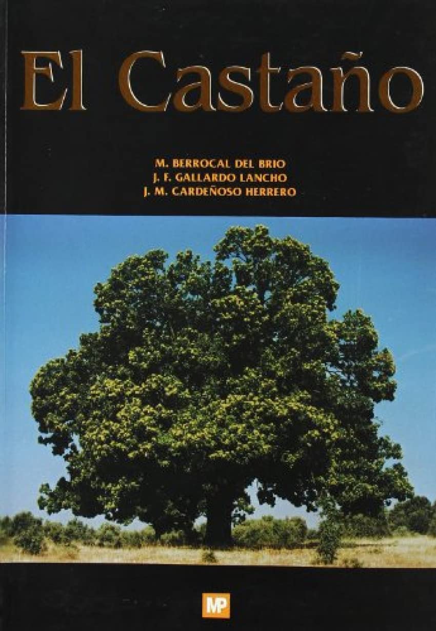 El castaño. Productor de fruto y madera. Creador de paisaje y protector (Forestales)