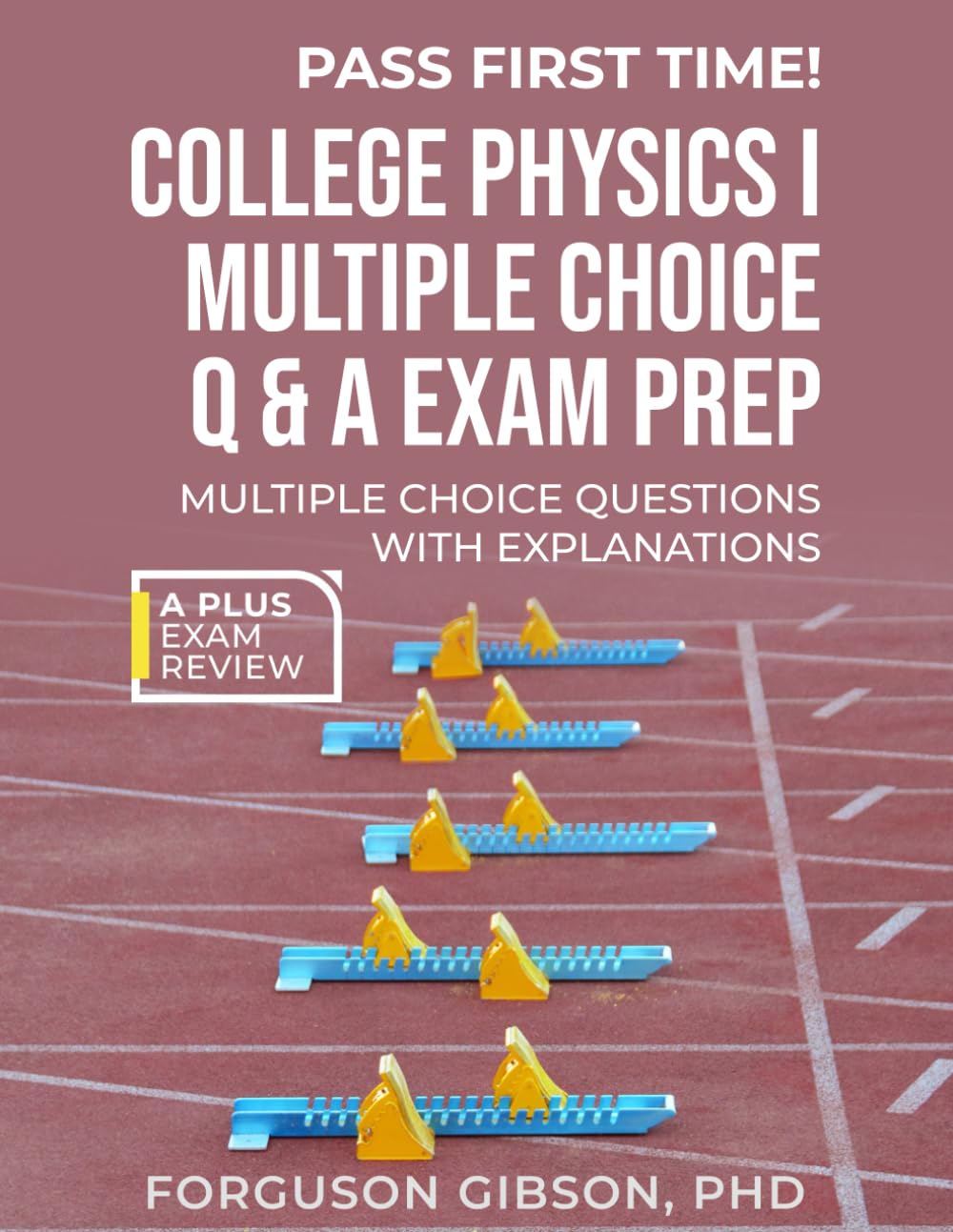 COLLEGE PHYSICS I MULTIPLE CHOICE Q & A EXAM PREP
