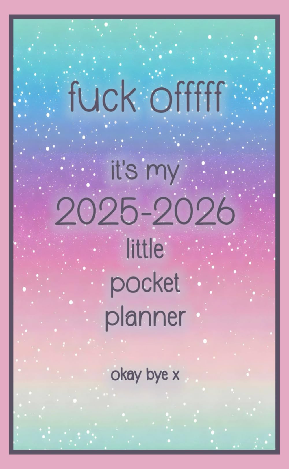 Fuck Offfff It S My 2025 2026 Little Pocket Planner Okay Bye X Small 61VUab0mU6L 