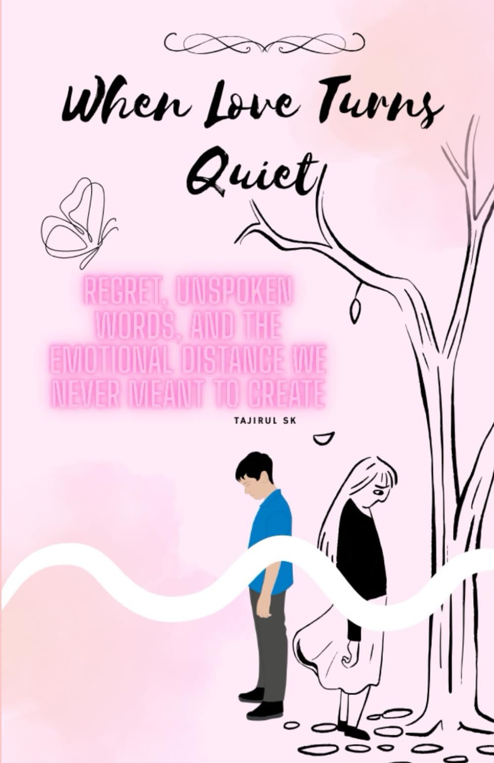 When Love Turns Quiet: Regret, Unspoken Words, and the Emotional Distance We Never Meant to Create: 3 (Next of Kin: What We Never Say Aloud)
