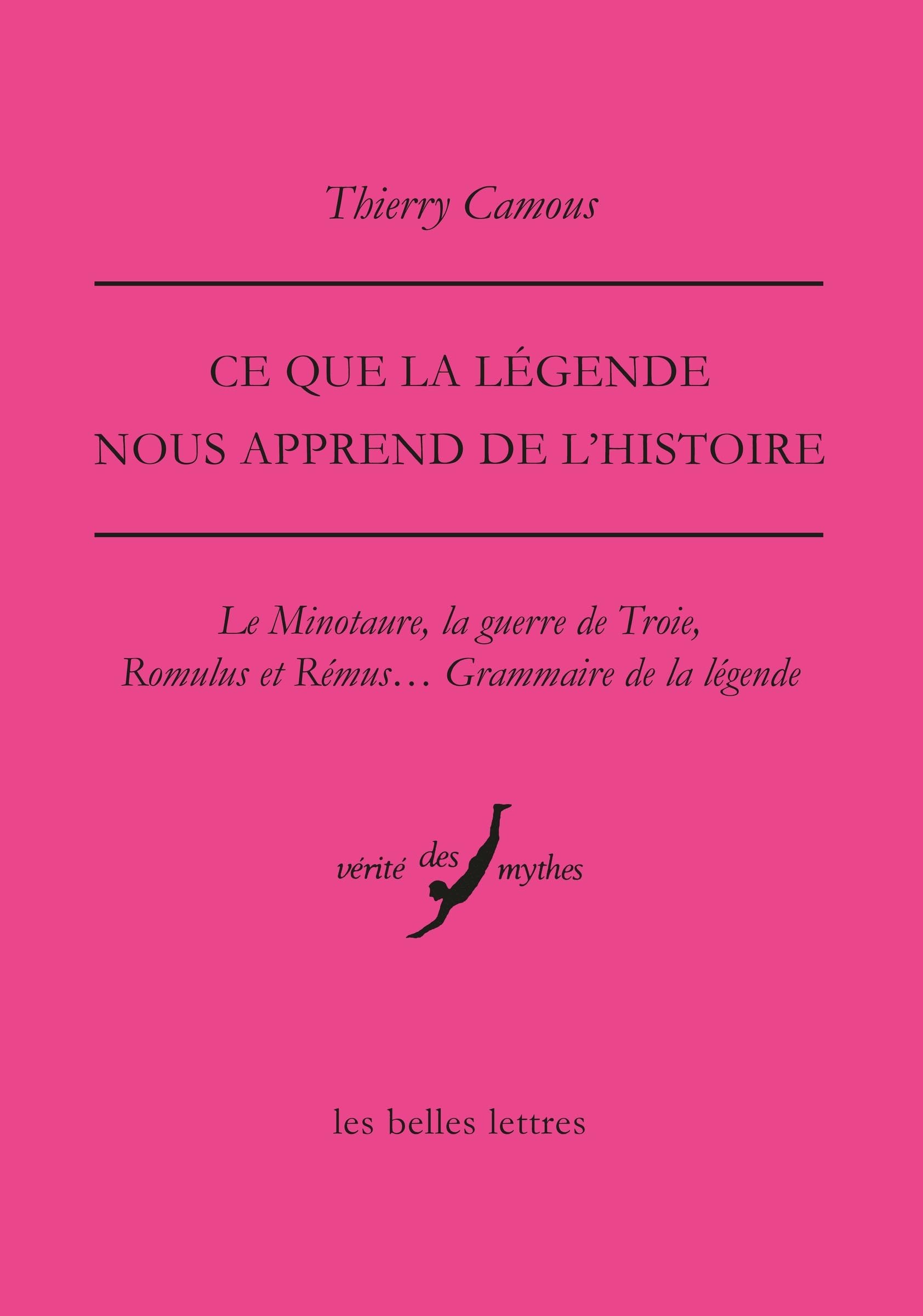 CE Que La Legende Nous Apprend de l'Histoire: Le Minotaure, La Guerre de Troie, Romulus Et Remus... Grammaire de la Legende (Verite Des Mythes)