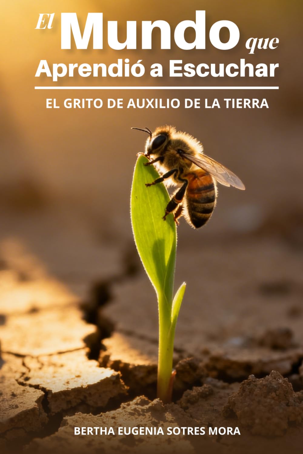 El Mundo que Aprendió a Escuchar: El grito de auxilio de la Tierra