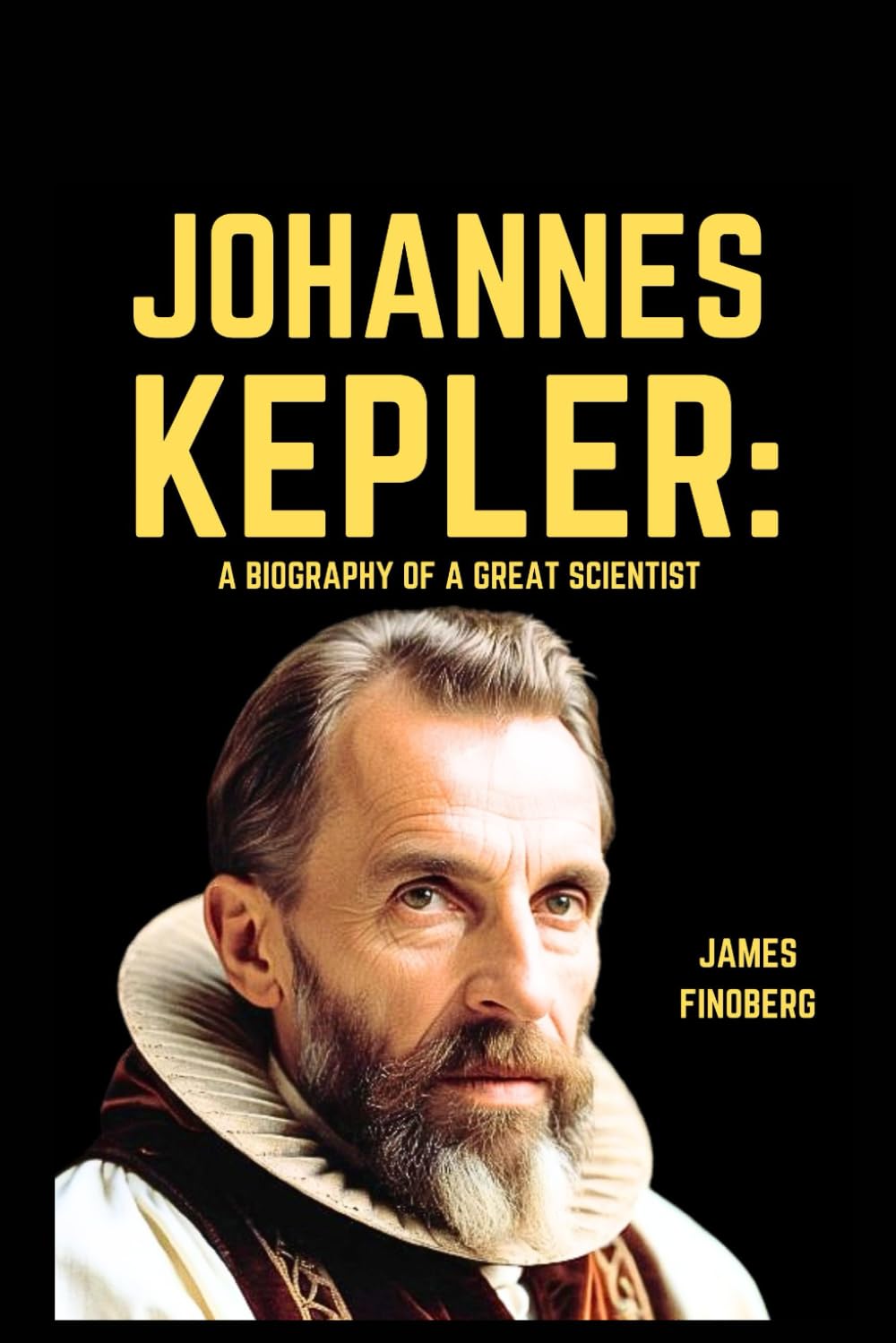 Johannes Kepler: A Biography of a great scientist