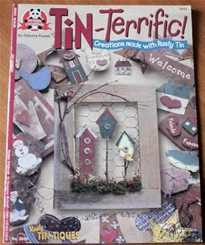 Paperback Tin-Terrific: Creations Made with Rusty Tin (A Tole and Decorative Painting Book) Book