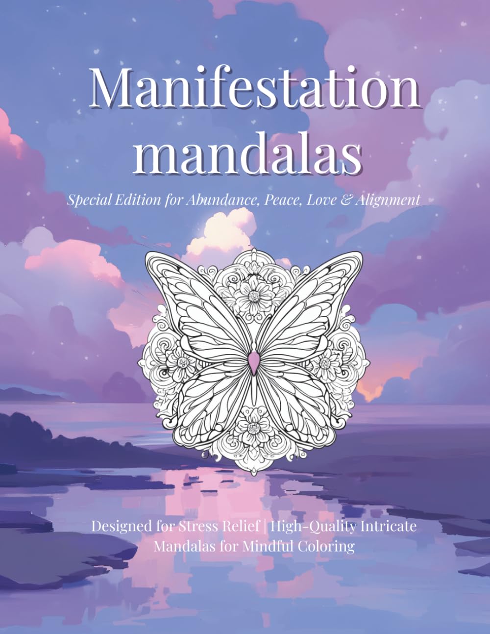 Manifestation Mandalas: Special Edition for Abundance, Peace, Love & Alignment
