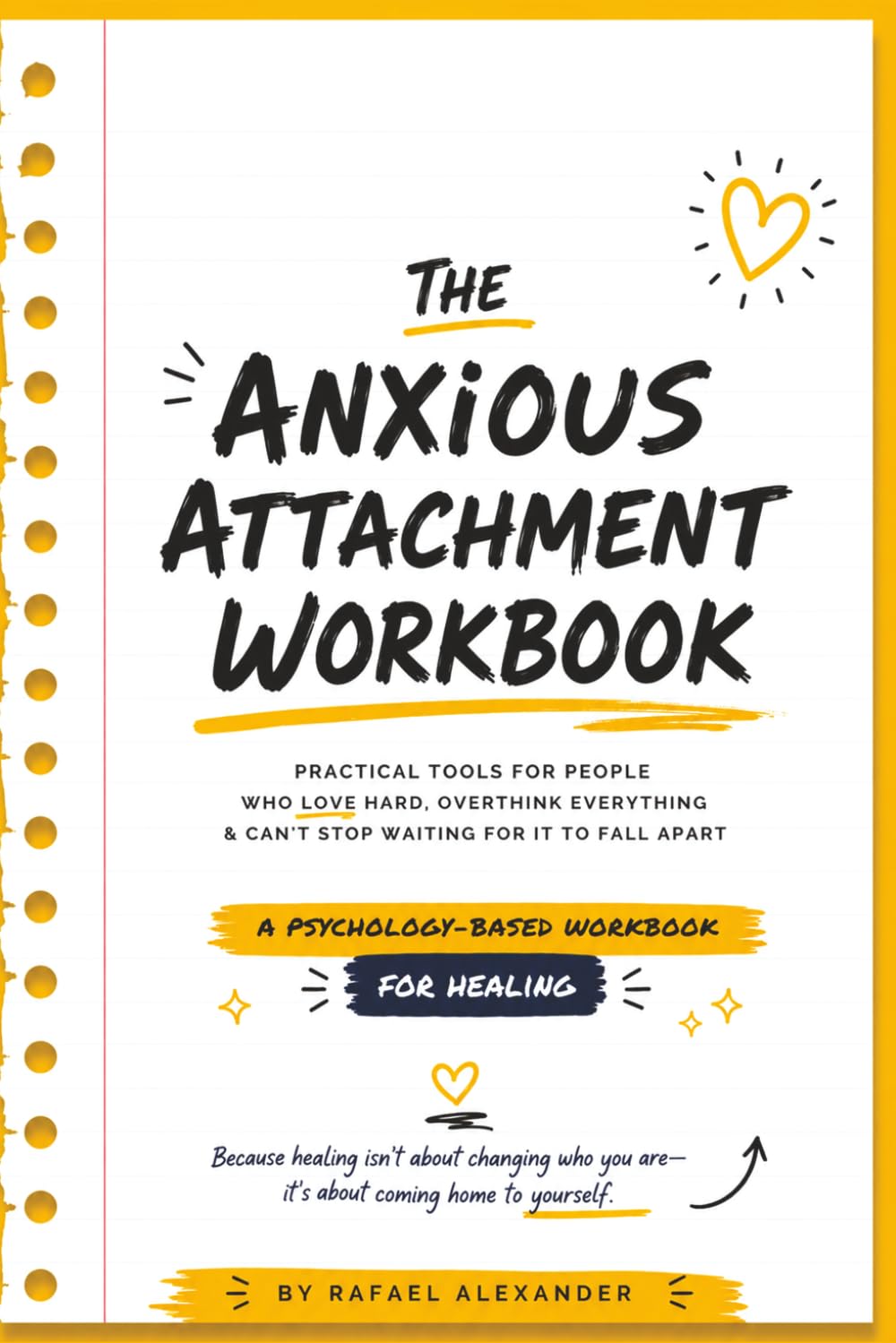 The Anxious Attachment Workbook: A Step-by-Step Guide to Breaking Relationship Anxiety, Building Self-Trust, and Creating Lasting Emotional Security