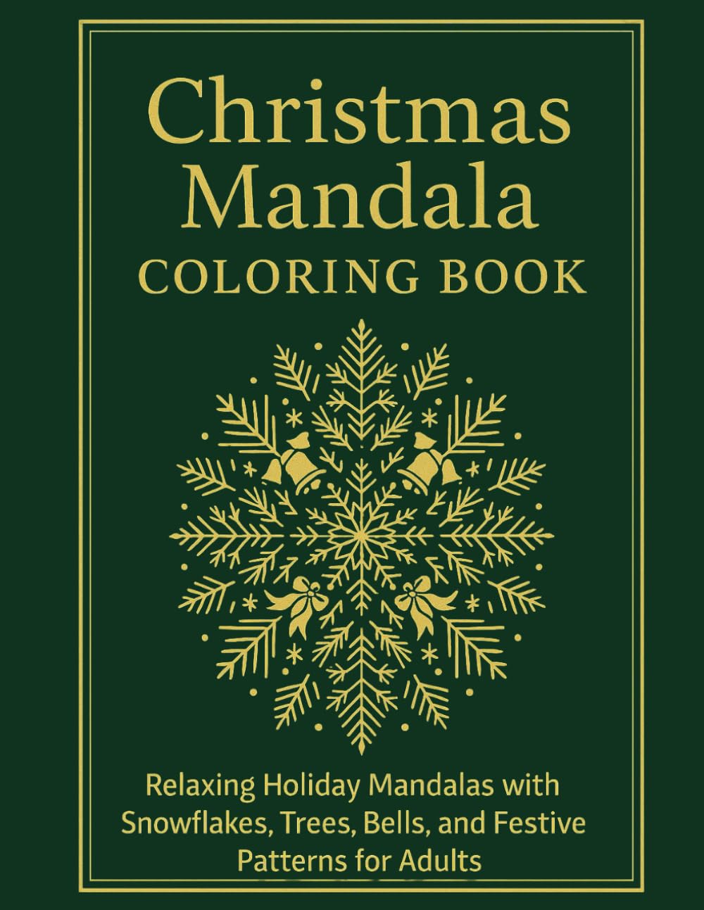 Christmas Mandala Coloring Book: Relaxing Holiday Mandalas with Snowflakes, Trees, Bells, and Festive Patterns for Adults