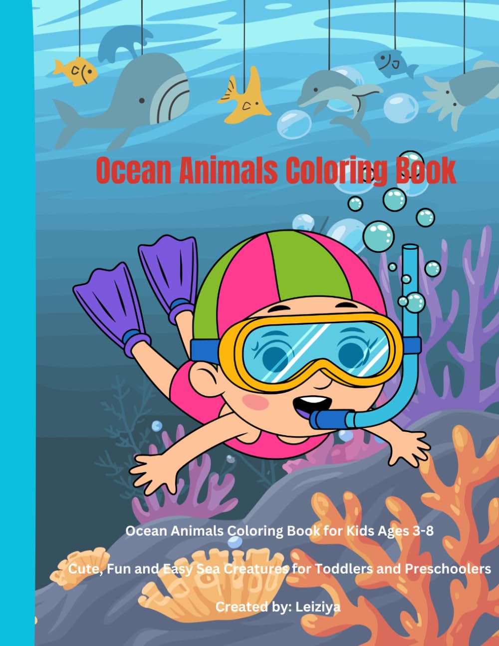 Kids coloring book for Ocean Animals Coloring book: A Fun Underwater Adventure with Cute Ocean Animals, Easy Coloring Pages and Relaxing Activities for Kids