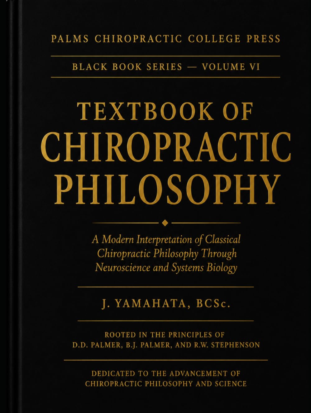 TEXTBOOK OF CHIROPRACTIC PHILOSOPHY: A Modern Interpretation of Classical Chiropractic Philosophy Through Neuroscience and Systems Biology