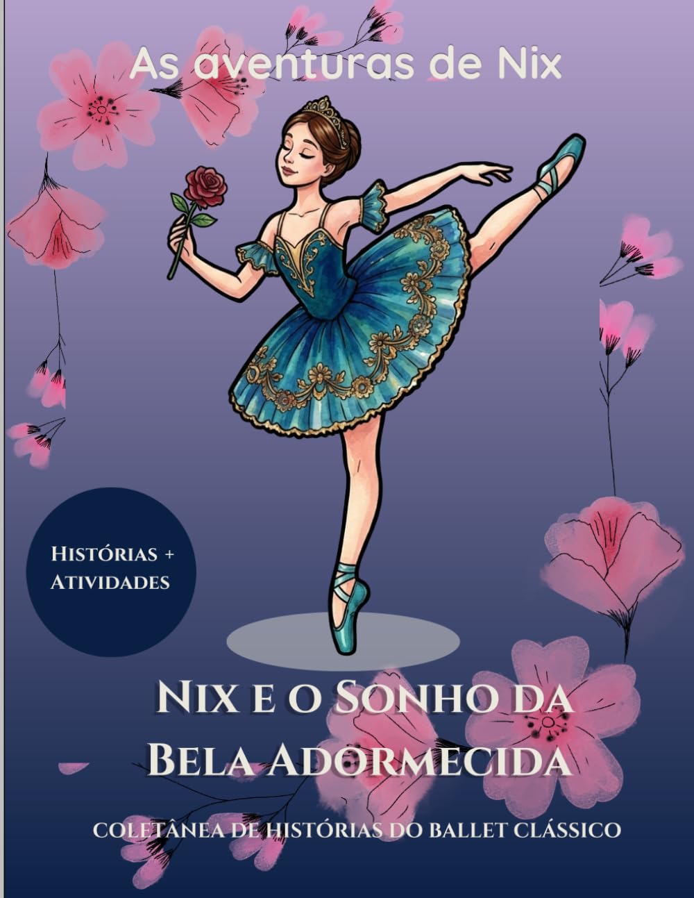 Nix e o sonho da Bela Adormecida: As aventuras de Nix- Coletânea de Histórias do Ballet Clássico. (Coleção Aeon Studio)