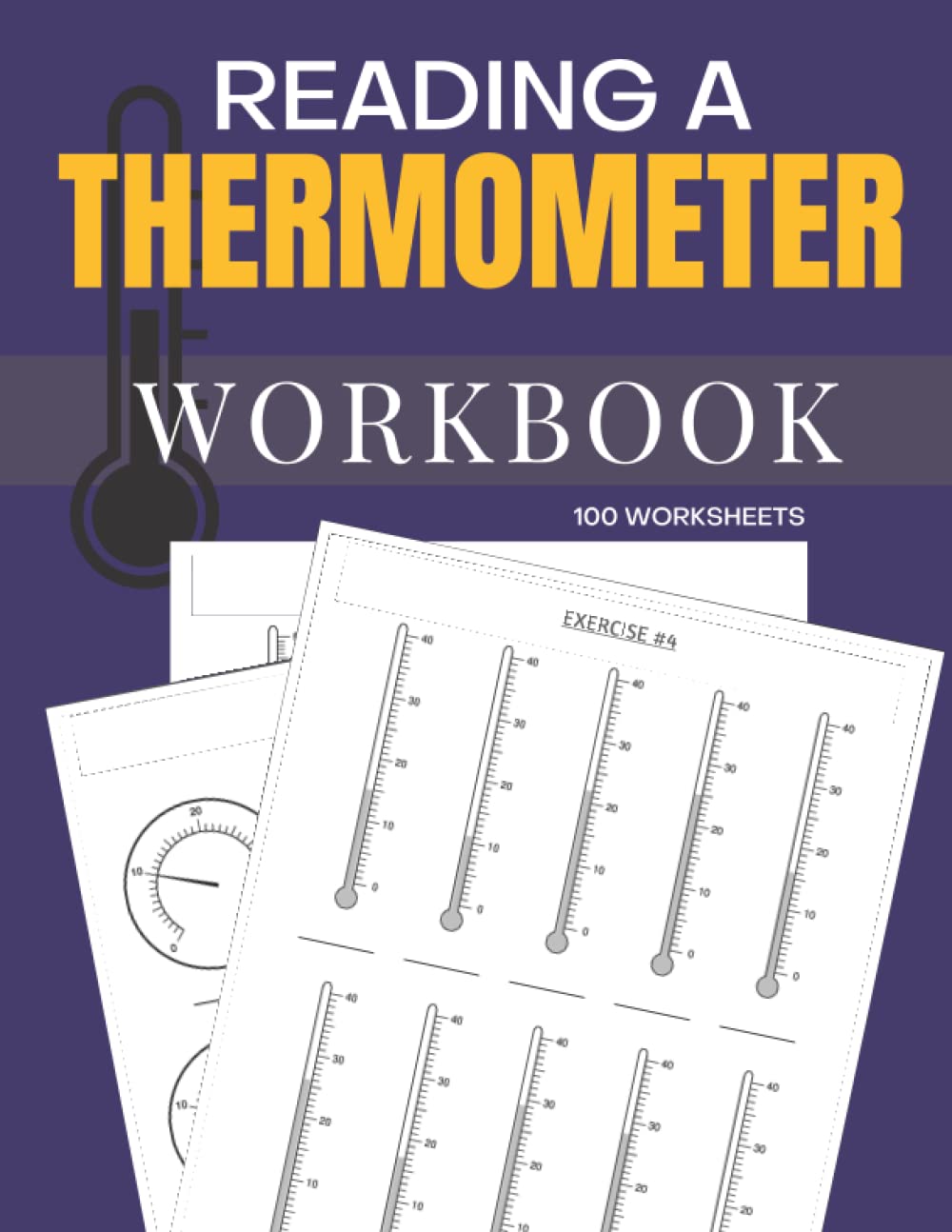 – Reading A Thermometer Workbook 100 Worksheets: Learn to Read a Thermometer 100 Worksheets to Practice on.