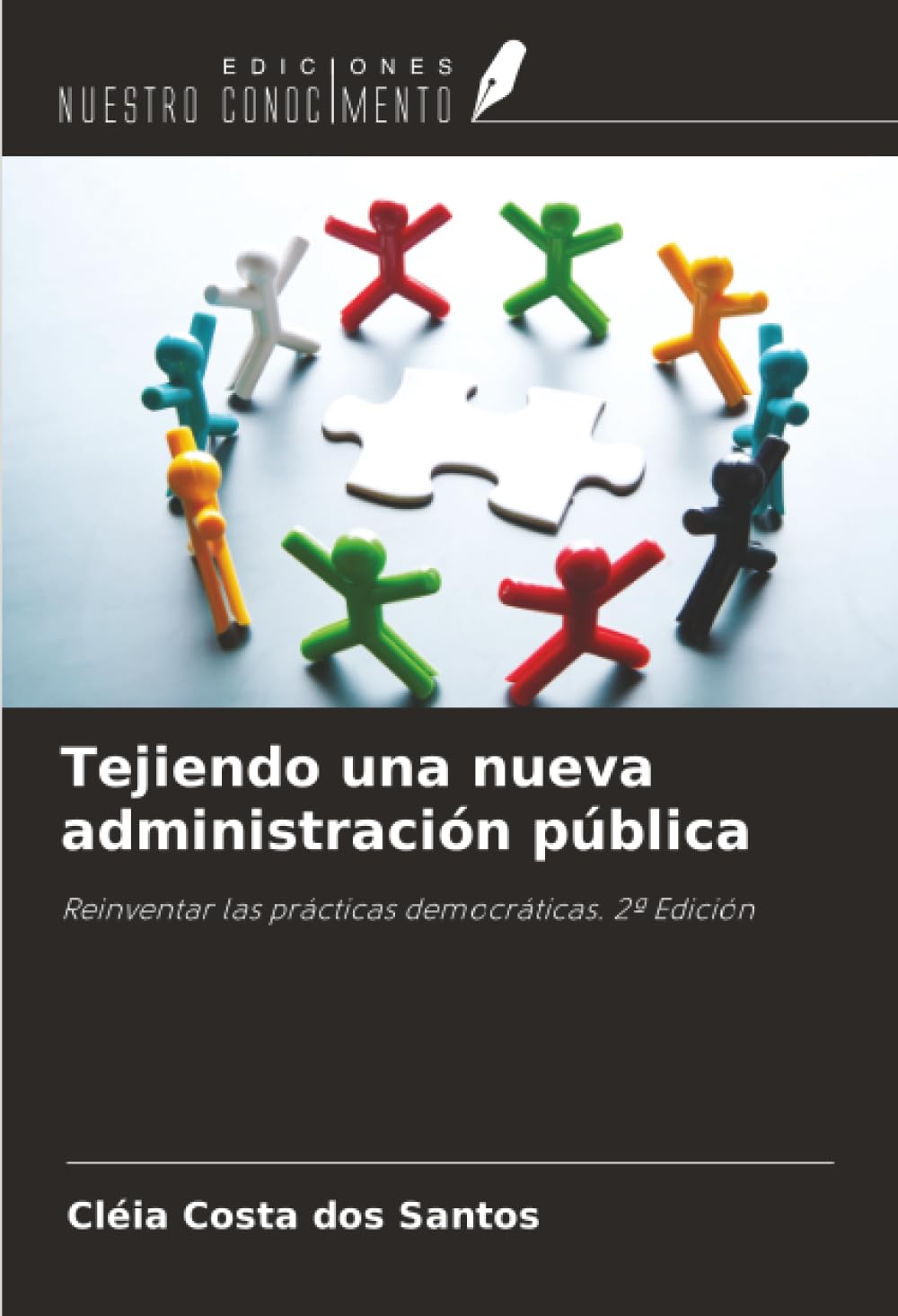 Tejiendo una nueva administración pública: Reinventar las prácticas democráticas. 2ª Edición