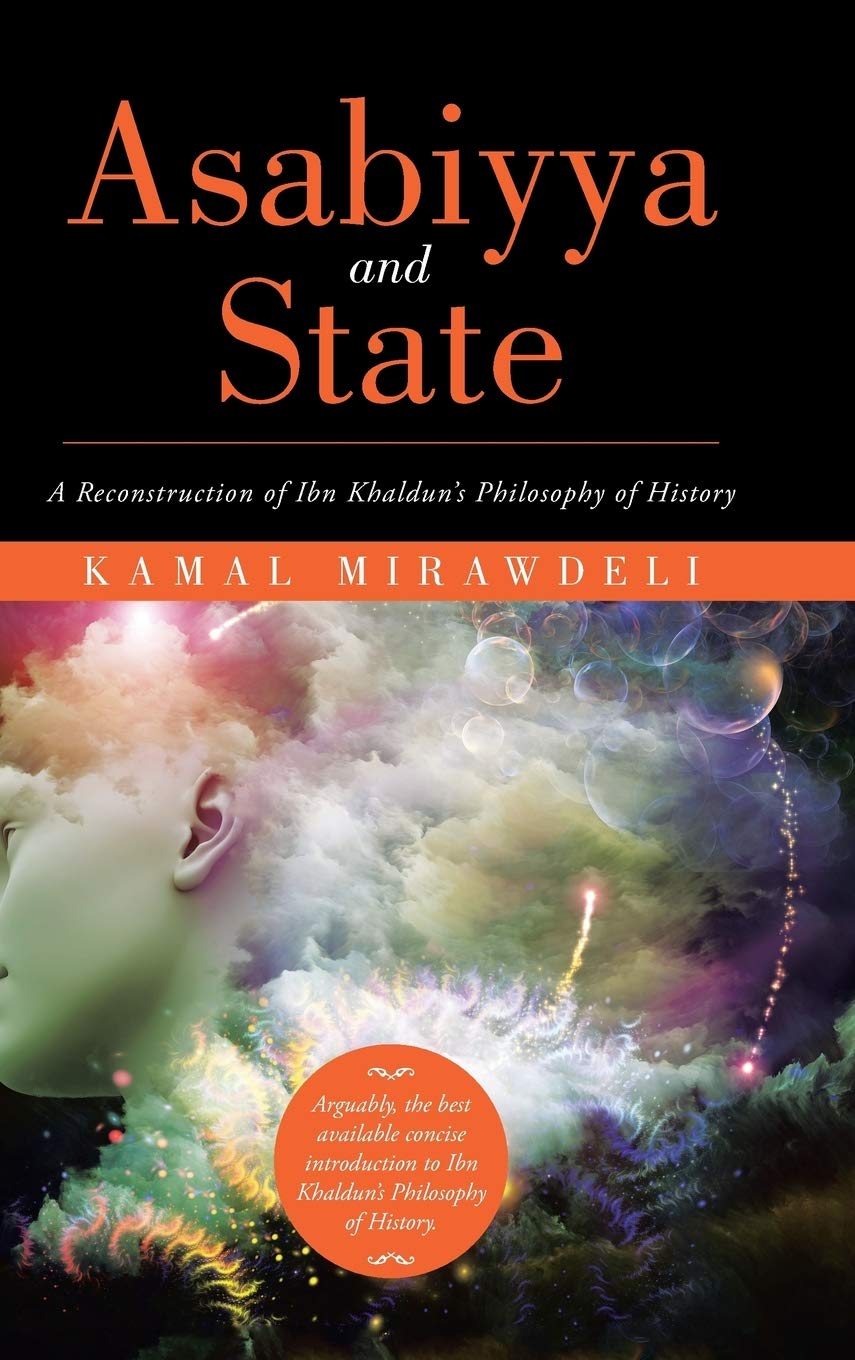 Asabiyya and State: A Reconstruction of Ibn Khaldun’s Philosophy of History