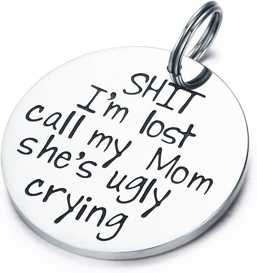 CJ&M Funny Pet Tag, Funny Dog Tag, Stainless Steel Pet Tags, Dog Collar Tag, Pet Tags, Dog Collar Tag, Sh*t I'm Lost My Mom is Ugly Crying Dog Tag