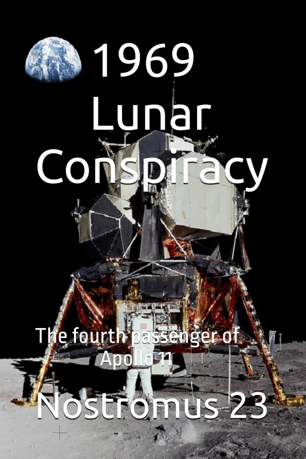 1969 Lunar Conspiracy: The fourth passenger of Apollo 11