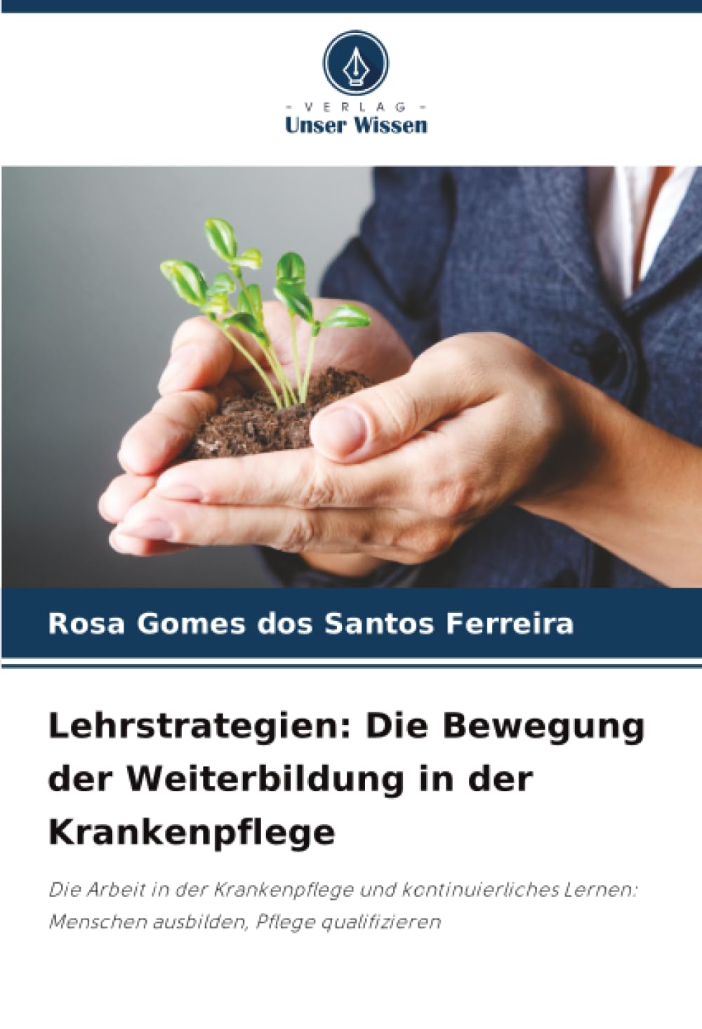 Lehrstrategien: Die Bewegung der Weiterbildung in der Krankenpflege: Die Arbeit in der Krankenpflege und kontinuierliches Lernen: Menschen ausbilden, Pflege qualifizieren