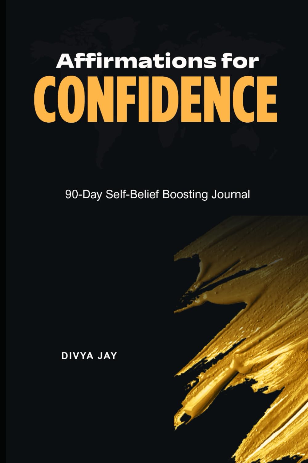 Affirmations for Confidence: 90-Day Self-Belief Boosting Journal
