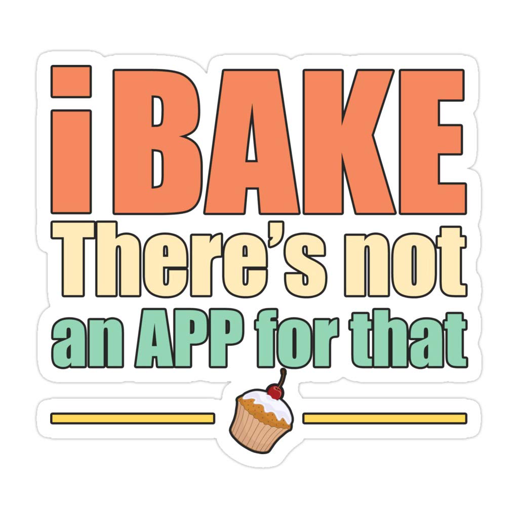 Jankos Caps 3 PCs Stickers Baking Funny Design iBake Theres Not an App for That 3x4 Inch Die-Cut Wall Decals for Laptop Window Car Bumper Helmet Water Bottle