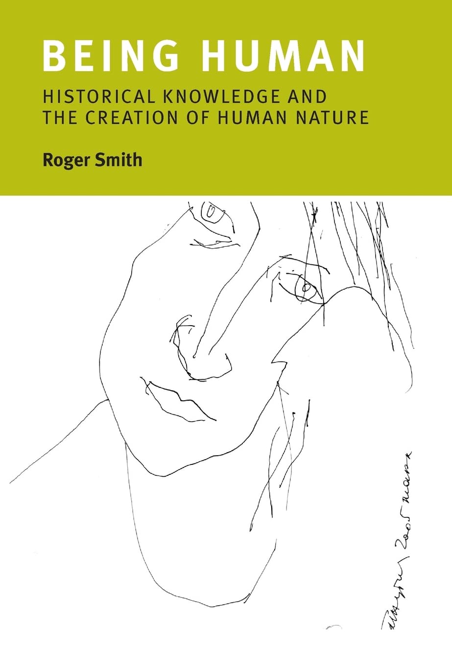 Professor of Social Work Roger Smith MDBeing Human: Historical Knowledge and the Creation of Human Nature