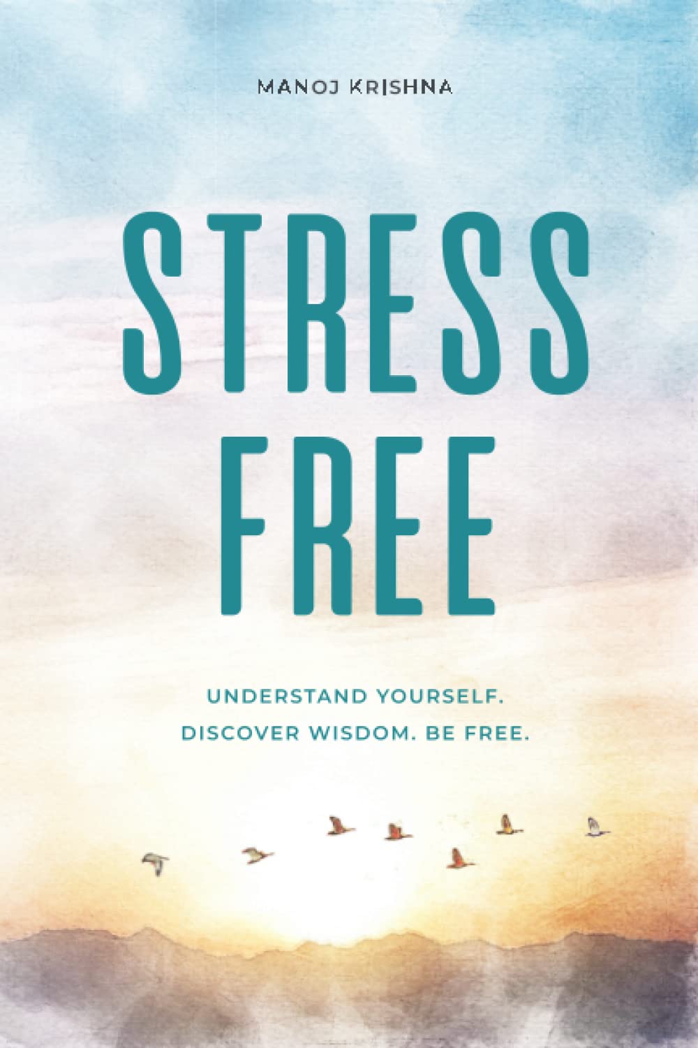 Stress Free: Understand yourself. Discover wisdom. Be free.