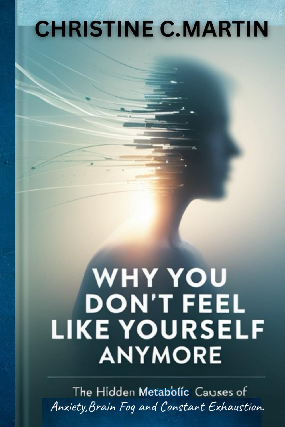 Why You Don’t Feel Like Yourself Anymore: The Hidden Metabolic Causes of Anxiety, Brain Fog, and Constant Exhaustion.