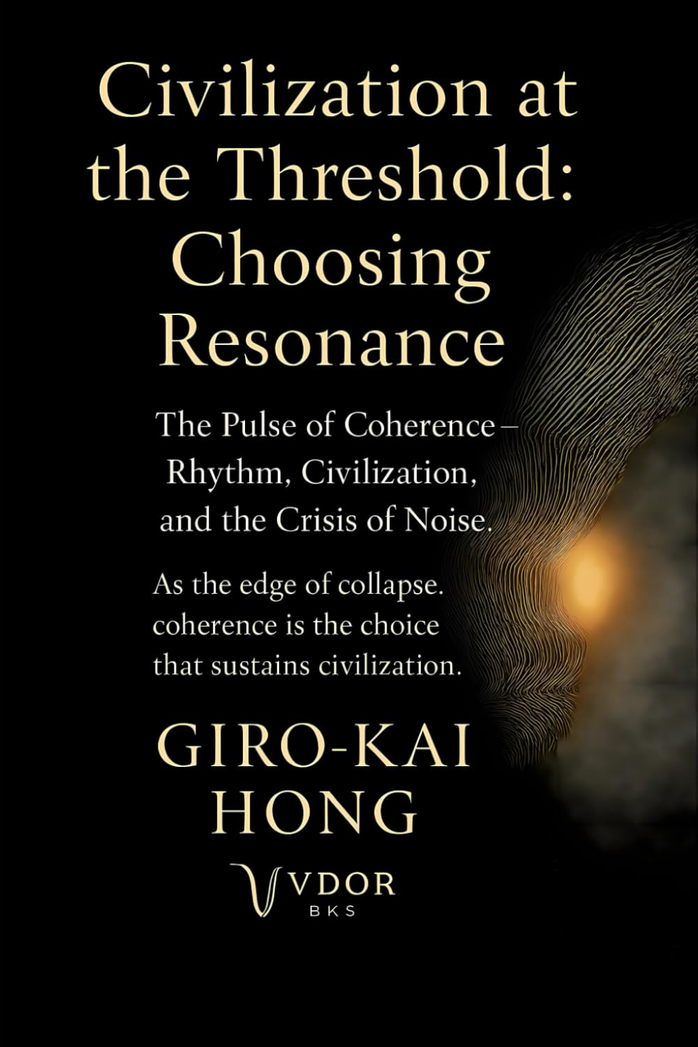Civilization at the Threshold: Choosing Resonance: The Pulse of Coherence --Rhythm, Civilization, and the Crisis of Noise