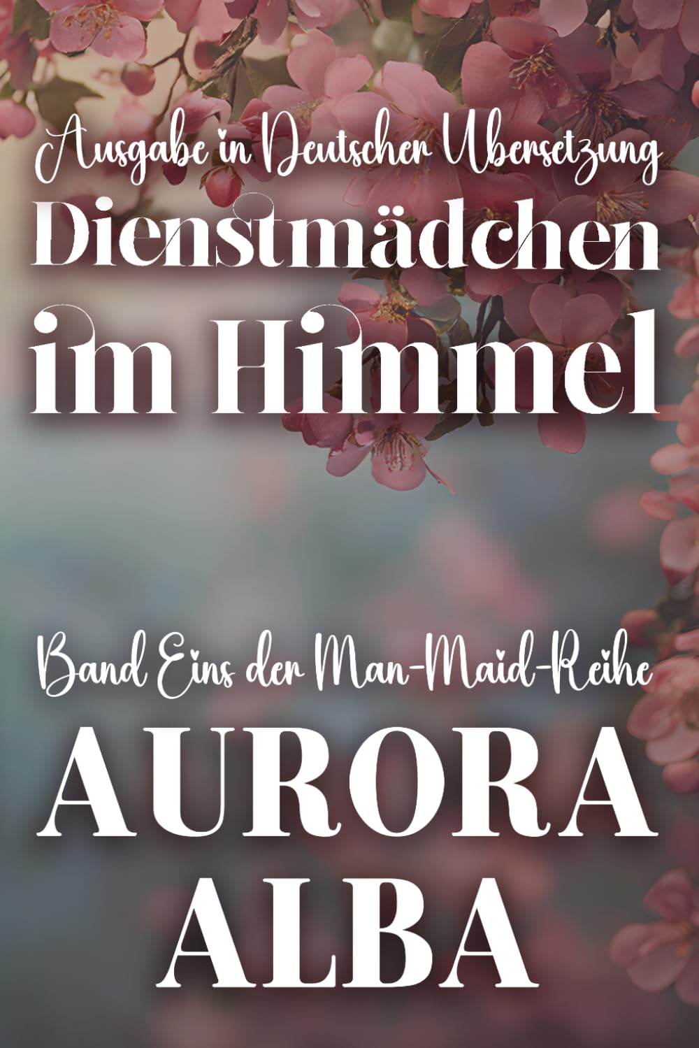 Dienstmädchen im Himmel: Band Eins der Man-Maid-Reihe (Deutschsprachige Ausgaben (German Translated Editions))
