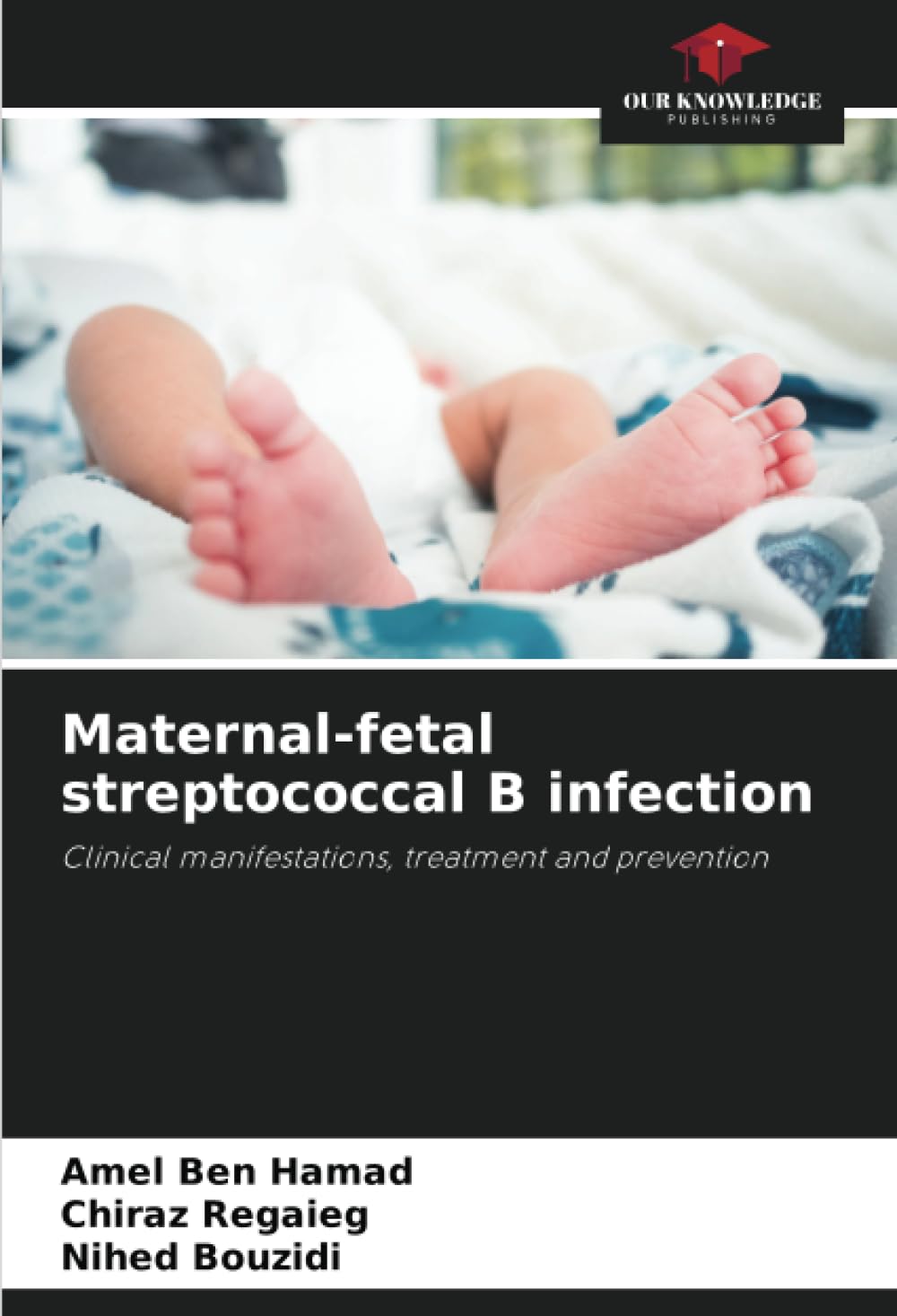 Maternal-fetal streptococcal B infection: Clinical manifestations, treatment and prevention