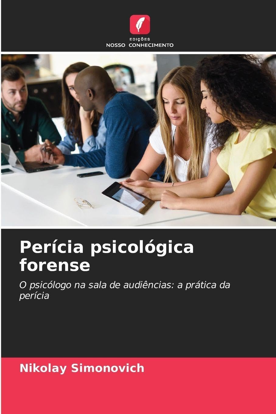 Perícia psicológica forense: O psicólogo na sala de audiências: a prática da perícia