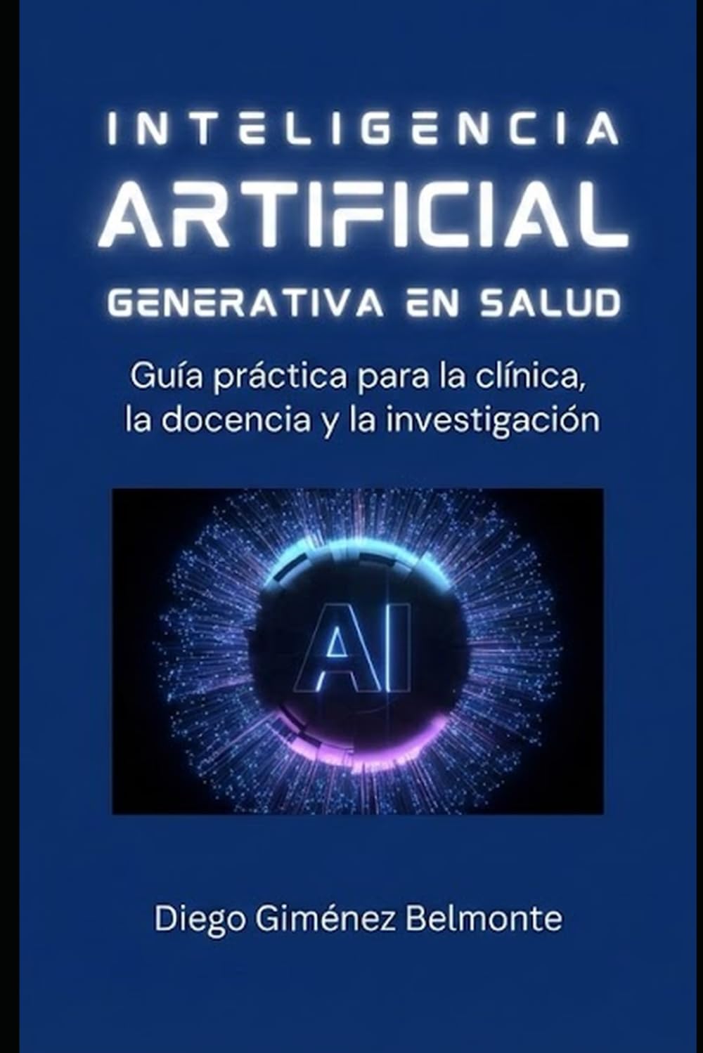 Inteligencia artificial generativa en salud: Guía práctica para la clínica, la docencia y la investigación