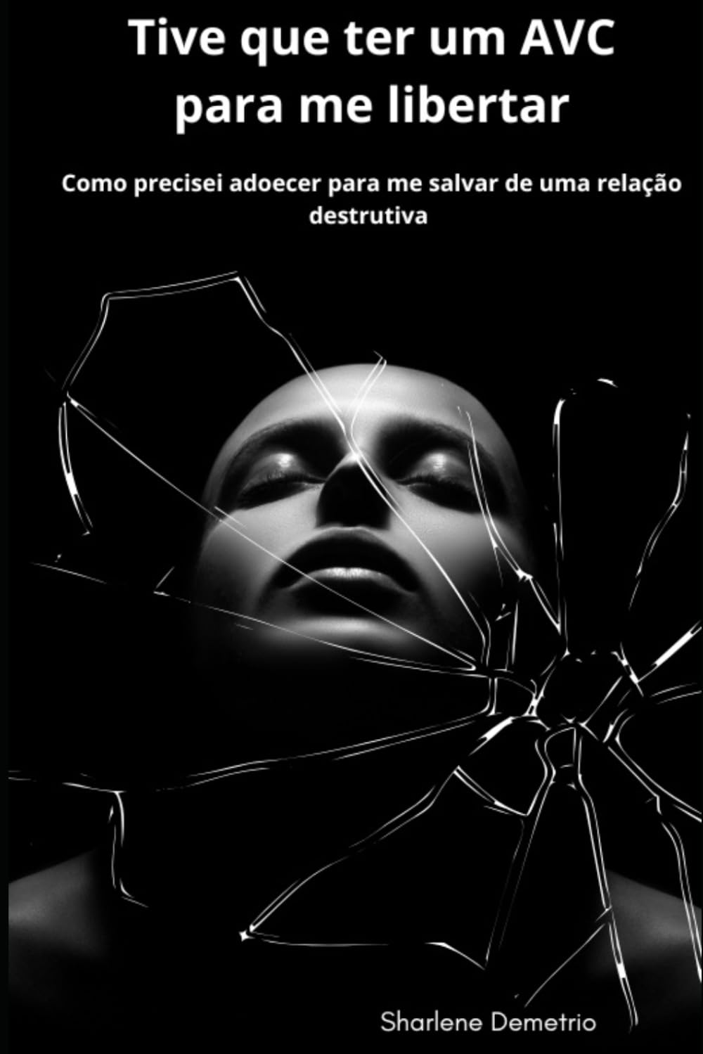 TIVE QUE TER UM AVC PARA ME LIBERTAR: Como precisei adoecer para me salvar de uma relação destrutiva