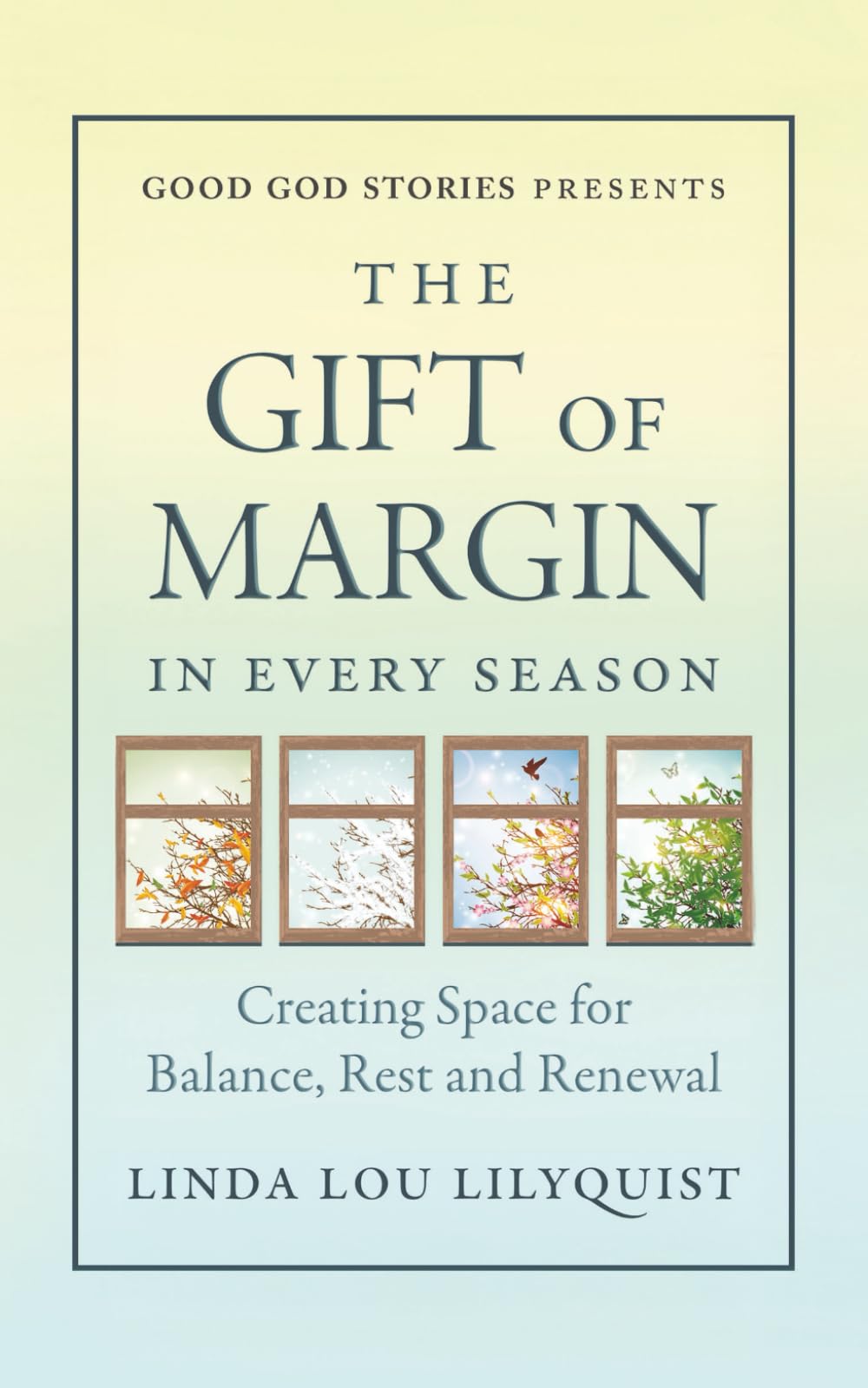 The Gift of Margin In Every Season: Creating Space for Balance, Rest and Renewal