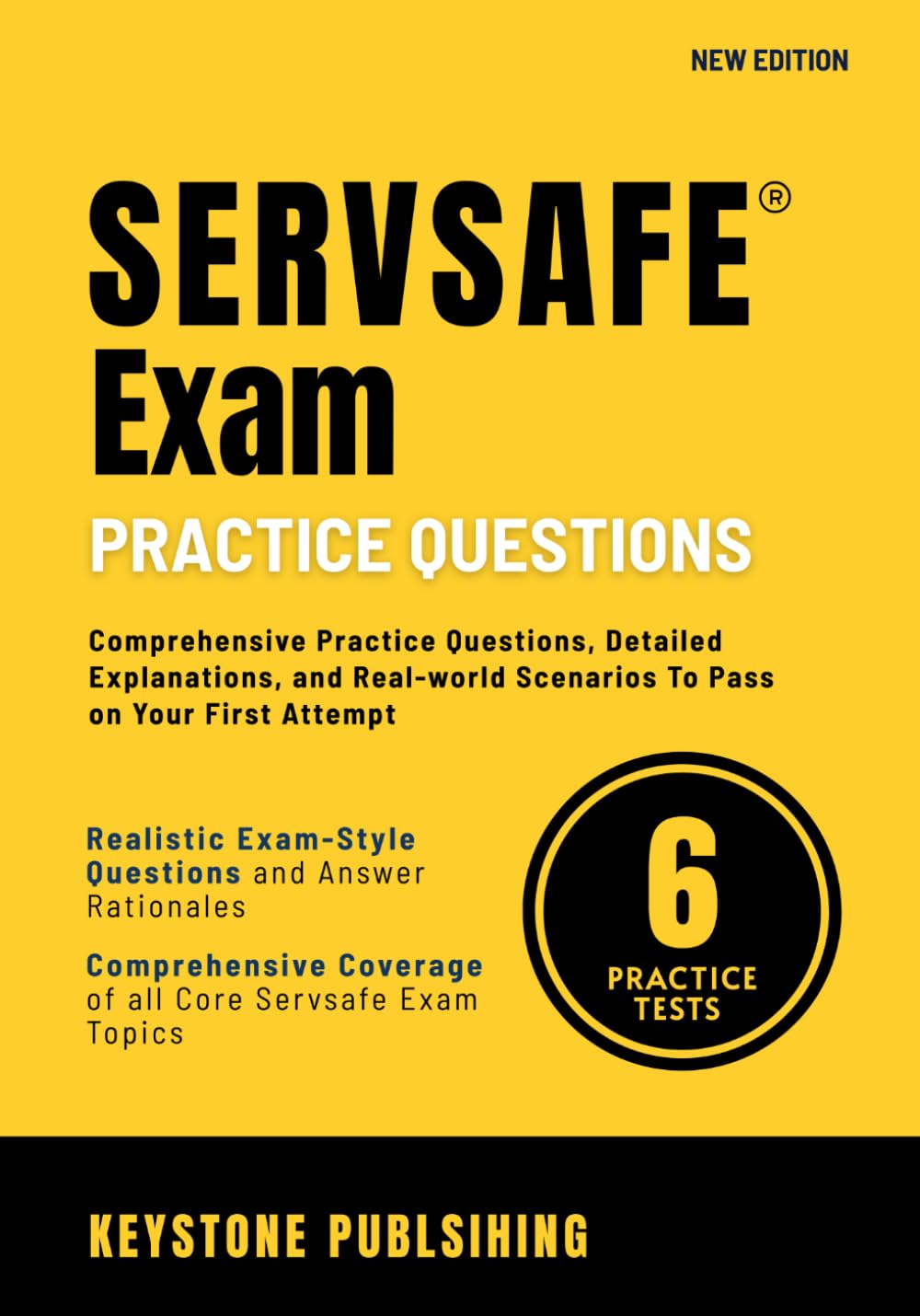 Servsafe Exam Practice Questions: Comprehensive Practice Questions, Detailed Explanations, and Real-world Scenarios To Pass on Your First Attempt