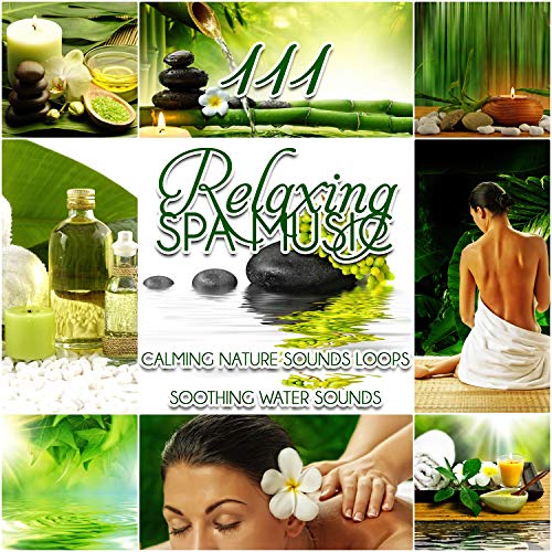 Play 111 Relaxing Spa Music: Calming Nature Sounds Loops, Soothing