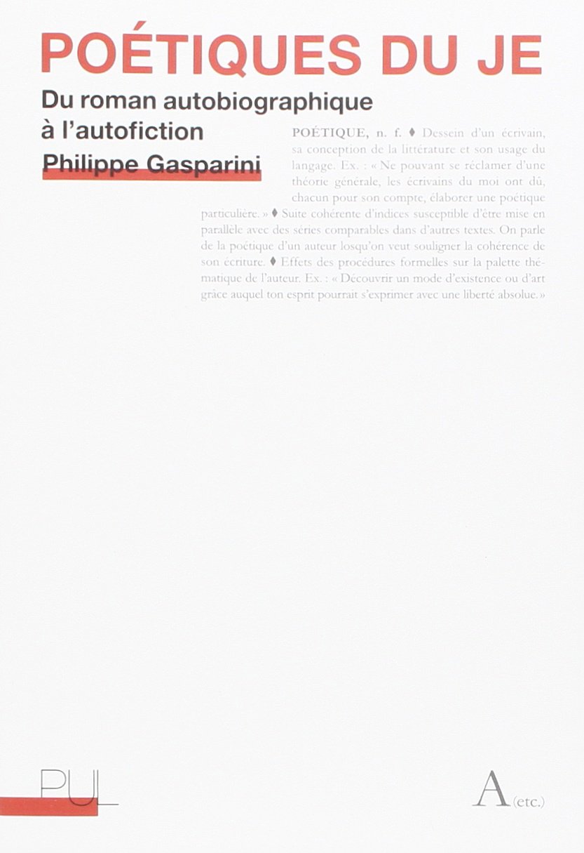 Poétiques du je: Du roman autobiographique à l'autofiction