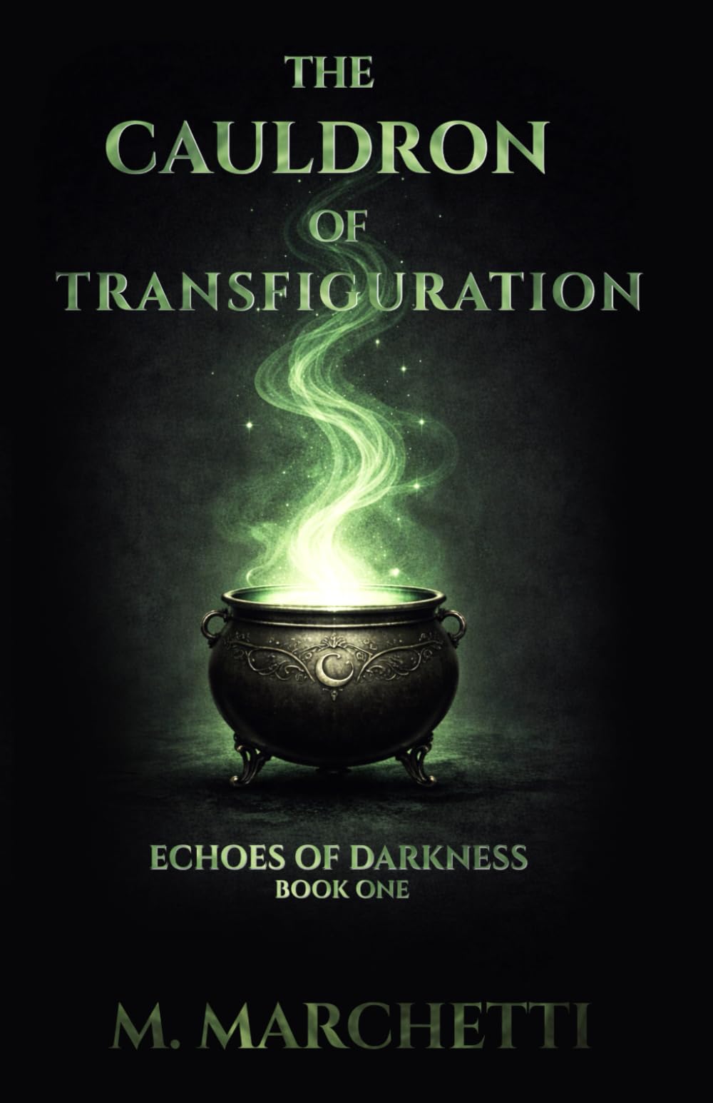 The Cauldron of Transfiguration: Echoes of Darkness - Book One