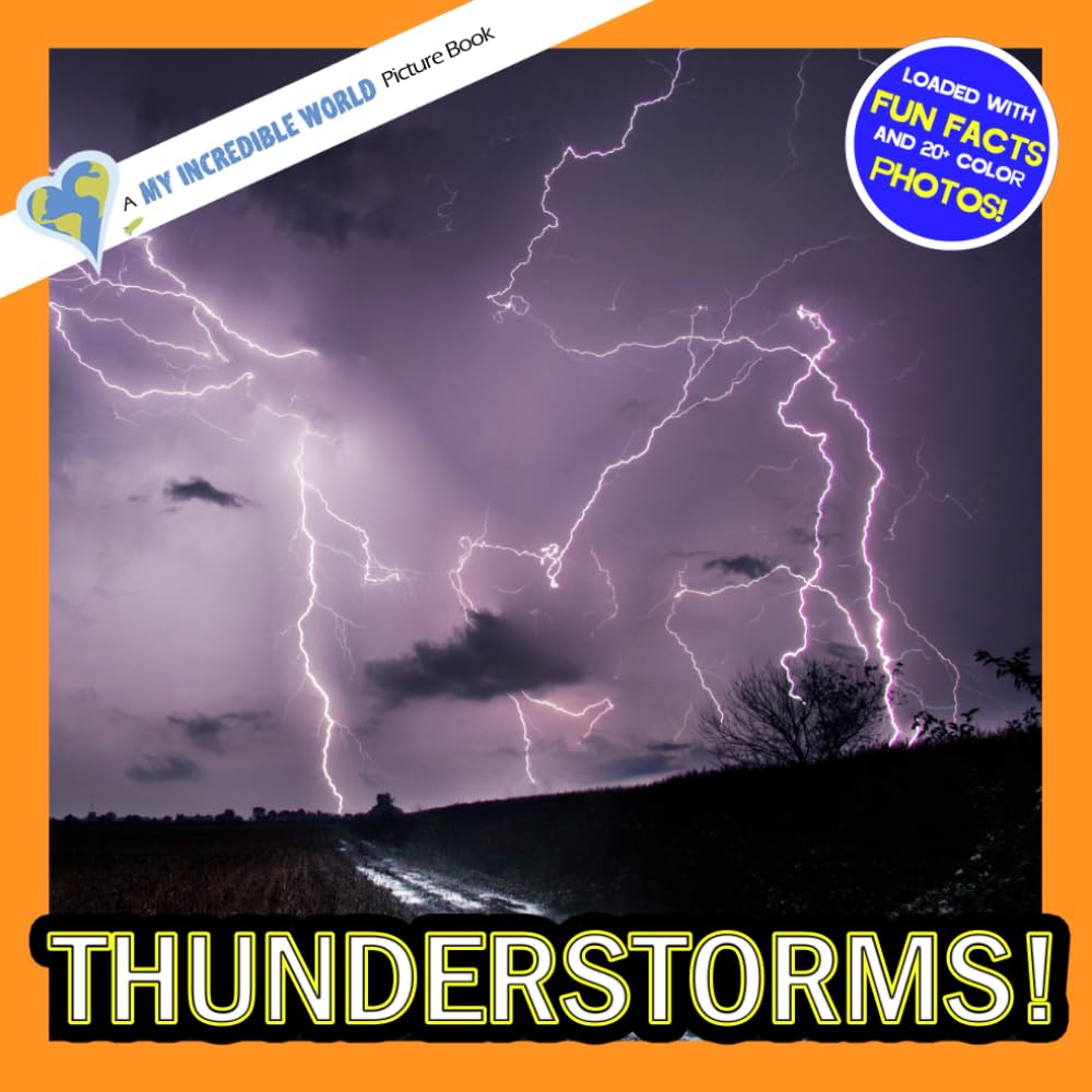 Thunderstorms!: A My Incredible World Picture Book for Children (My Incredible World: Nature and Animal Picture Books for Children)