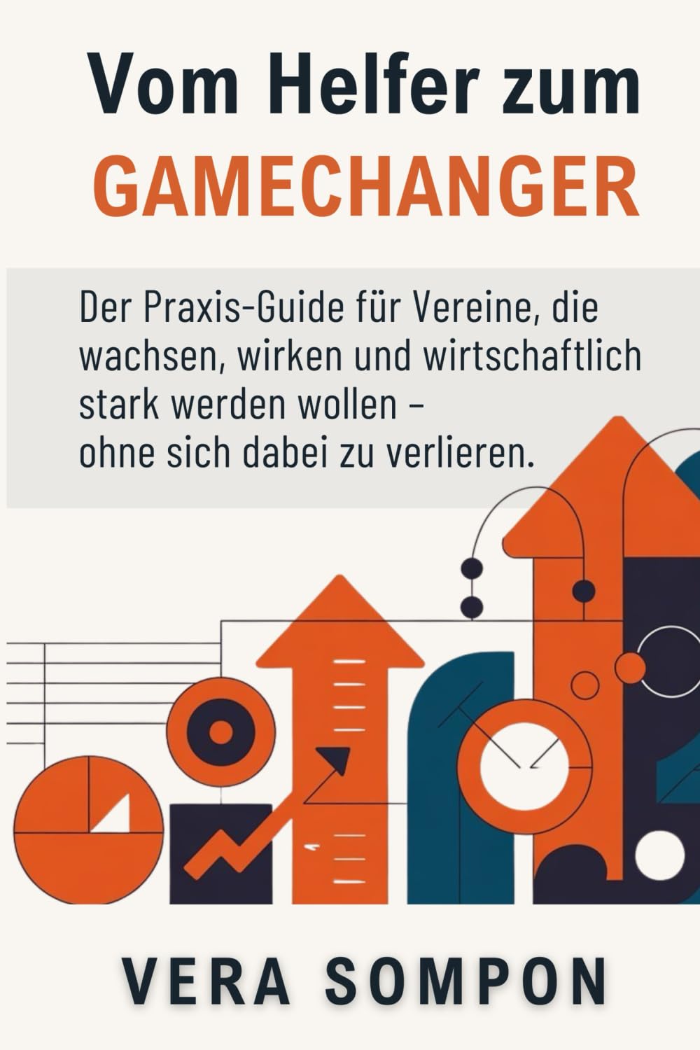 Vom Helfer zum GAMECHANGER: Der Praxis-Guide für Vereine, die wachsen, wirken und wirtschaftlich stark werden wollen – ohne sich dabei zu verlieren.