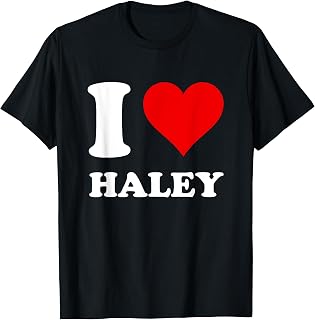 I Love Haley T-Shirt