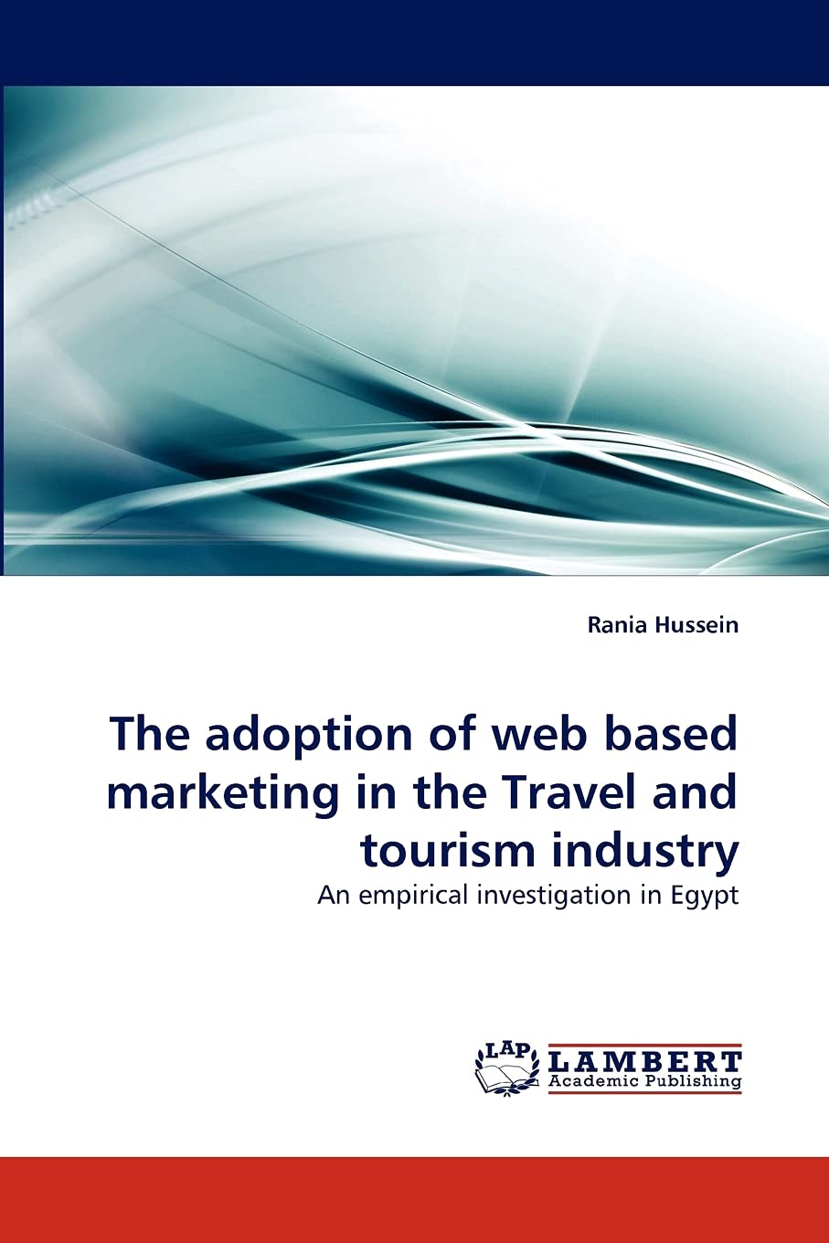 The adoption of web based marketing in the Travel and tourism industry: An empirical investigation in Egypt