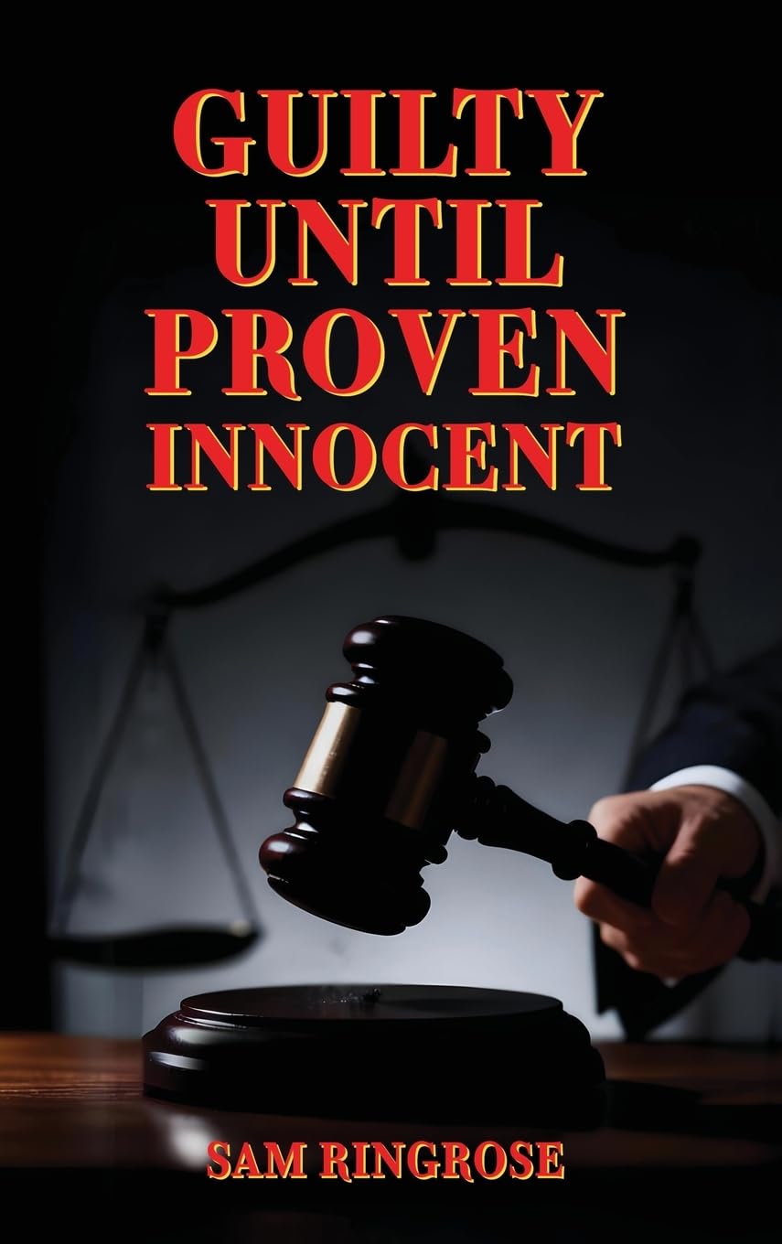 Guilty Until Proven Innocent