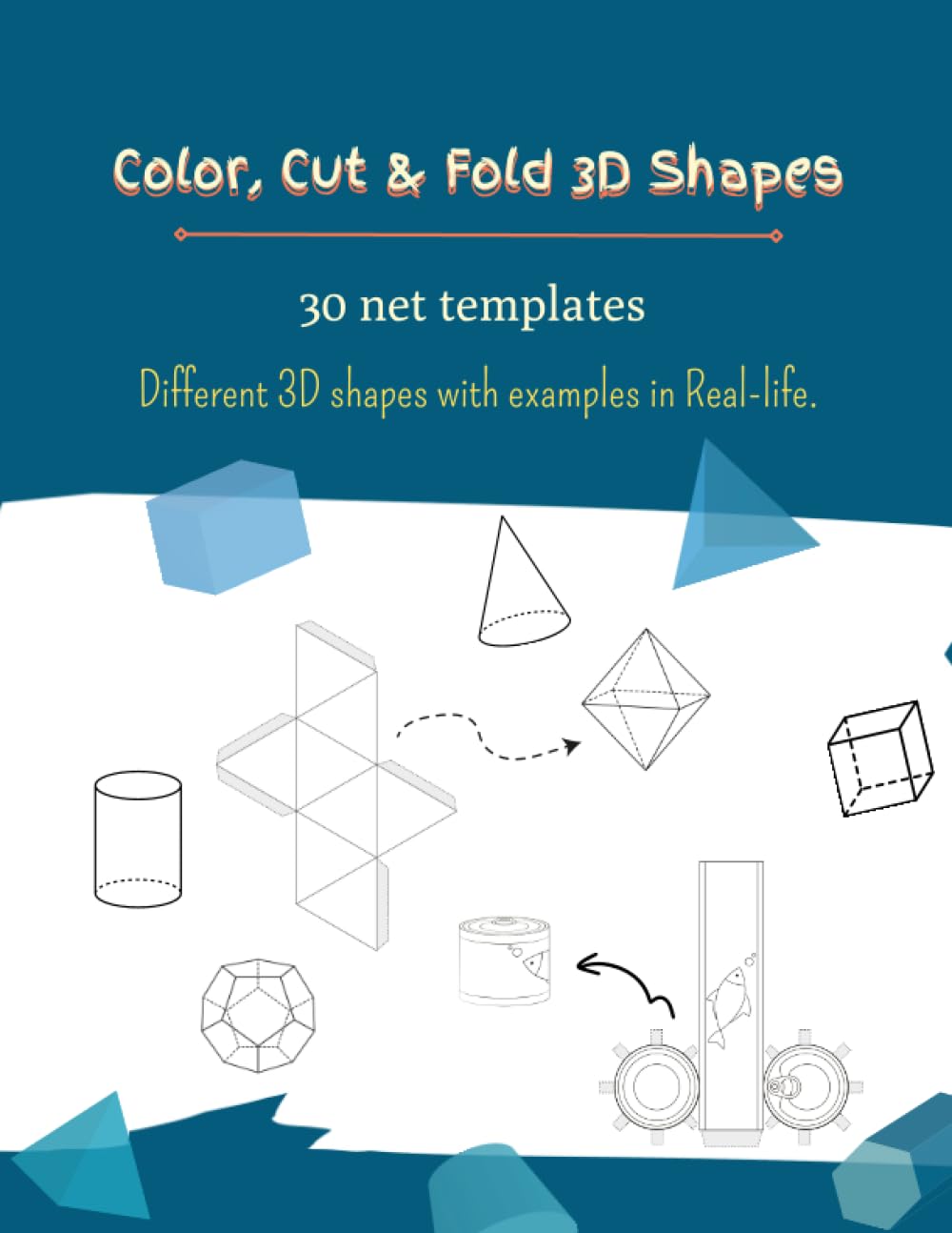 Color, cut & fold 3D shapes: Learn 3D shapes with real-life examples, Geometric shapes coloring book for kids, 3D shape nets activity 1st-7th grade.