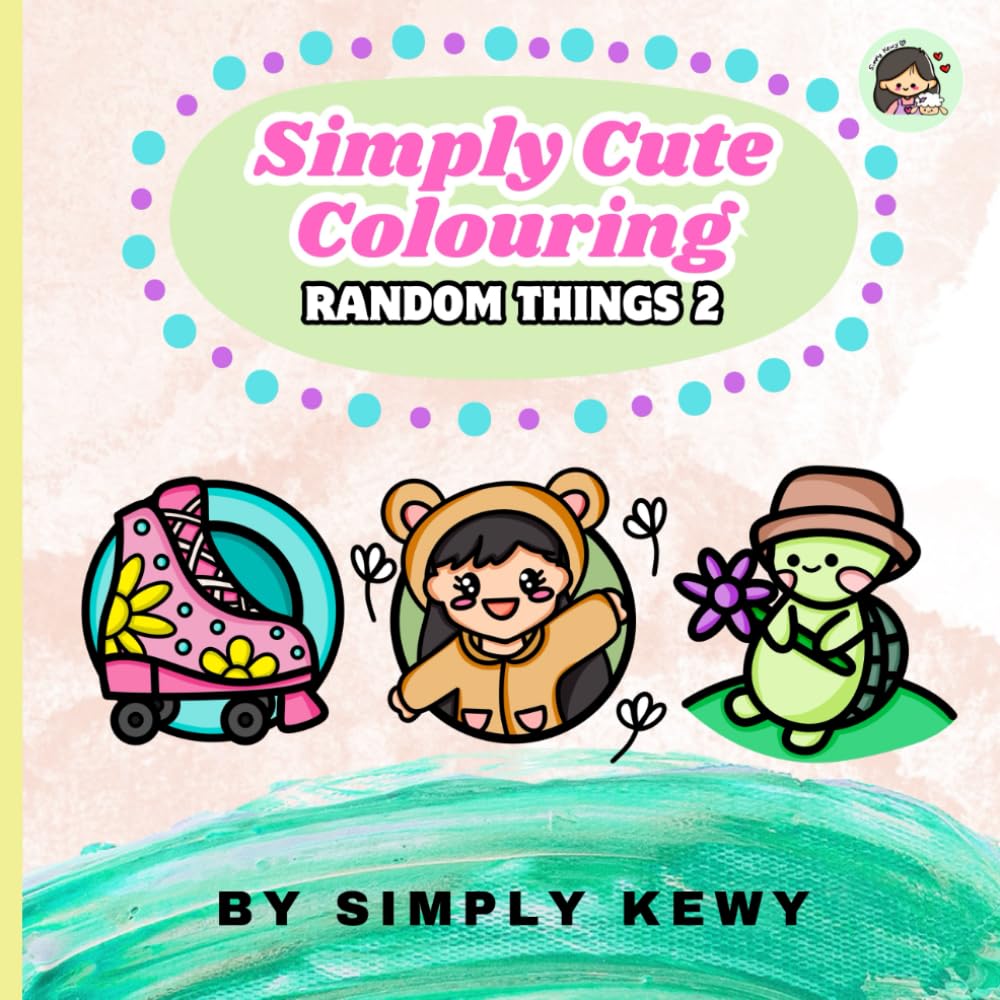 Simply Cute Colouring: Random Things 2: Bold and Easy coloring pages; suitable for Adults, Seniors and Children ages 3+