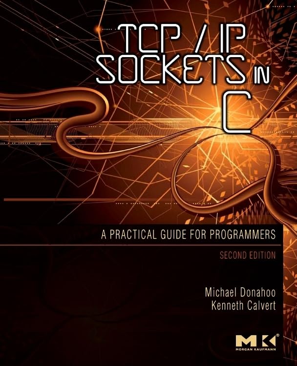 TCP/IP Sockets in C: Practical Guide for Programmers (The Morgan Kaufmann Practical Guides Series)